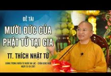 Mười Đức Của Phật Tử Tại Gia – Thích Nhật Từ muoi duc cua phat tu tai gia thi