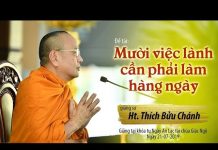 Mười việc lành cần phải làm hàng ngày – Thích Bửu Chánh muoi viec lanh can phai lam hang