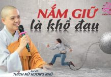 Nắm Giữ Là Khổ Đau – Thích Nữ Hương Nhũ nam giu la kho dau thich nu huon