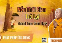 Nếu Thời Gian Trở Lại (Should Time Come Back) – Thích Phước Tiến neu thoi gian tro lai should tim