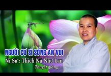 Người Cư Si Sống An Vui – Thích Nữ Như Lan nguoi cu si song an vui thich nu