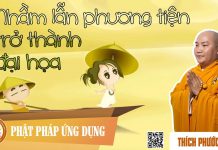Nhầm Lẫn Phương Tiện Trở Thành Đại Họa – Thích Phước Tiến nham lan phuong tien tro thanh d