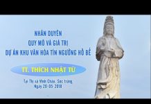 Nhân Duyên – Quy Mô Và Giá Trị Dự Án Khu Văn Hóa Tín Ngưỡng Hồ Bể, Sóc Trăng – Thích Nhật Từ nhan duyen quy mo va gia tri du