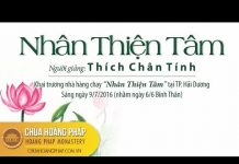 Nhân Thiện Tâm – Thích Chân TÍnh nhan thien tam thich chan tinh