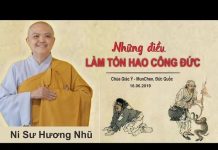 Những điều làm tổn hao công đức – Thích Nữ Hương Nhũ nhung dieu lam ton hao cong duc