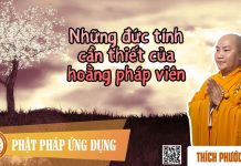 Những Đức Tính Cần Thiết Của Hoằng Pháp Viên – Thích Phước Tiến nhung duc tinh can thiet cua hoa