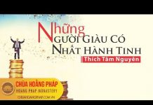 Những người giàu có nhất hành tinh – Thích Tâm Nguyên nhung nguoi giau co nhat hanh ti