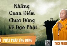 Những Quan Niệm Chưa Đúng Về Đạo Phật – Thích Phước Tiến nhung quan niem chua dung ve dao