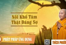 Nỗi Khổ Tâm Thật Đáng Sợ – Thích Phước Tiến noi kho tam that dang so thich p