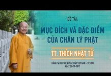 Pháp Sư: Mục Đích Và Đặc Điểm Của Chân Lý Phật – Thích Nhật Từ phap su muc dich va dac diem cua