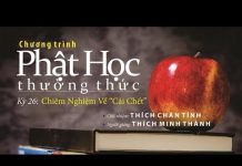 Phật Học Thường Thức Kỳ 26 – Thích Minh Thành phat hoc thuong thuc ky 26 thich
