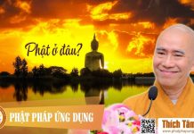 Phật Ở Đâu (KT76) – Thích Tâm Đức phat o dau kt76 thich tam duc