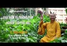 PPNCPH1: Khái Niệm Và Phương Pháp Nghiên Cứu Phật Học – Thích Nhật Từ ppncph1 khai niem va phuong phap