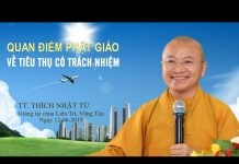 Quan điểm Phật giáo về tiêu thụ có trách nhiệm – Thích Nhật Từ quan diem phat giao ve tieu thu