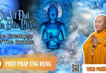 Sự Vĩ Đại Của Đức Phật (The Greatness Of The Buddha) – Thích Phước Tiến su vi dai cua duc phat the great