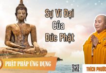 Sự Vĩ Đại Của Đức Phật – Thích Phước Tiến su vi dai cua duc phat thich phu