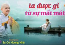 Ta Được Gì Từ Sự Mất Mát – Thích Nữ Hương Nhũ ta duoc gi tu su mat mat thich n