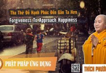 Tha Thứ Để Hạnh Phúc Đến Gần Ta Hơn (KT03) (Forgiveness To Approach Happiness) – Thích Phước Tiến tha thu de hanh phuc den gan ta