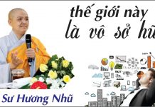 Thế giới này là vô sở hữu – Thích Nữ Hương Nhũ the gioi nay la vo so huu thich
