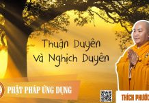 Thuận Duyên Và Nghịch Duyên – Thích Phước Tiến thuan duyen va nghich duyen thic