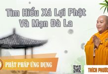 Tìm Hiểu Về Xá Lợi Phật Và Mạn Đà La – Thích Phước Tiến tim hieu ve xa loi phat va man d