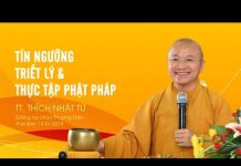 Tín Ngưỡng – Triết Lý Và Thực Tập Phật Pháp – Thích Nhật Từ tin nguong triet ly va thuc tap