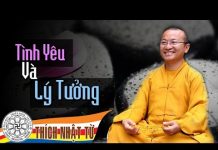 Tình yêu và lý tưởng – TT Thích Nhật Từ tinh yeu va ly tuong tt thich nh
