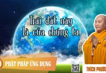 Trái Đất Này Là Của Chúng Ta – Thích Phước Tiến trai dat nay la cua chung ta thi