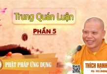 Trung Quán Luận Phần 5 – Thích Hạnh Bình trung quan luan phan 5 thich han