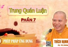 Trung Quán Luận Phần 7 (Phần Cuối) – Thích Hạnh Bình trung quan luan phan 7 phan cuoi