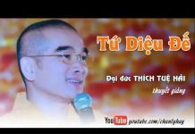 Tứ Diệu Đế Phần 3 – Thích Tuệ Hải tu dieu de phan 3 thich tue hai
