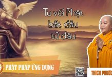 Tu Phật Bắt Đầu Từ Đâu – Thích Phước Tiến tu phat bat dau tu dau thich phu