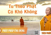 Tu Theo Phật Có Khó Không – Thích Phước Tiến tu theo phat co kho khong thich
