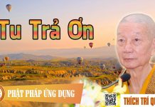 Tu Trả Ơn – Thích Trí Quảng tu tra on thich tri quang