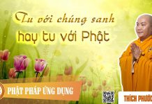 Tu Với Chúng Sanh Hay Tu Với Phật – Thích Phước Tiến tu voi chung sanh hay tu voi pha