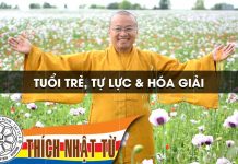 Tuổi trẻ, tự lực và hóa giải – Thích Nhật Từ tuoi tre tu luc va hoa giai thic