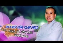 Ứng Dụng Năm Điều Sống Hạnh Phúc – Thích Nữ Như Lan ung dung nam dieu song hanh phuc