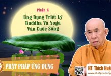 Ứng Dụng Triết Lý Buddha Và Yoga Vào Cuộc Sống Phần 4 – Giảng Sư Thích Huệ Đăng ung dung triet ly buddha va yoga 4