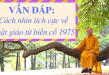 Vấn đáp: Cách nhìn tích cực về Phật giáo từ biến cố 1975 – Thích Nhật Từ van dap cach nhin tich cuc ve ph
