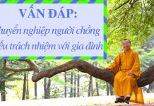 Vấn đáp: Chuyển nghiệp người chồng thiếu trách nhiệm với gia đình – Thích Nhật Từ van dap chuyen nghiep nguoi chon