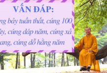 Vấn đáp: Cúng bảy tuần thất, cúng 100 ngày, cúng dáp năm, cúng xả tang, cúng dỗ hằng năm van dap cung bay tuan that cung