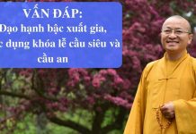 Vấn đáp: Đạo hạnh bậc xuất gia ,Tác dụng khóa lễ cầu siêu- cầu an – Thích Nhật Từ van dap dao hanh bac xuat gia ta