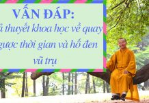 Vấn đáp: Giả thuyết khoa học về quay ngược thời gian – Thích Nhật Từ van dap gia thuyet khoa hoc ve q