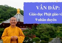 Vấn đáp: Giáo dục Phật giáo và 9 nhân duyên – Thích Nhật Từ van dap giao duc phat giao va 9