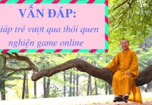 Vấn đáp: Phương pháp giúp trẻ vượt qua thói quen nghiện game online (trò chơi trực tuyến) van dap phuong phap giup tre vuo