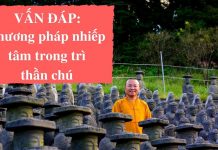 Vấn đáp: Phương pháp nhiếp tâm trong trì thần chú – Thích Nhật Từ van dap phuong phap nhiep tam tr