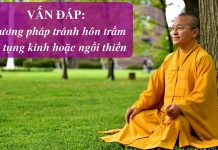Vấn đáp: Phương pháp tránh hôn trầm khi tụng kinh hoặc ngồi thiền – Thích Nhật Từ van dap phuong phap tranh hon tr