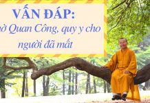 Vấn đáp: Thờ Quan Công, quy y cho người đã mất – Thích Nhật Từ van dap tho quan cong quy y cho