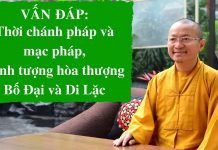 Vấn đáp: Thời chánh pháp và mạc pháp, hình tượng hòa thượng Bố Đại và Di Lặc – Thích Nhật Từ van dap thoi chanh phap va mac p