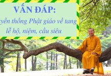 Vấn đáp: Truyền thống Phật giáo về tang lễ, hộ niệm, cầu siêu – Thích Nhật Từ van dap truyen thong phat giao v